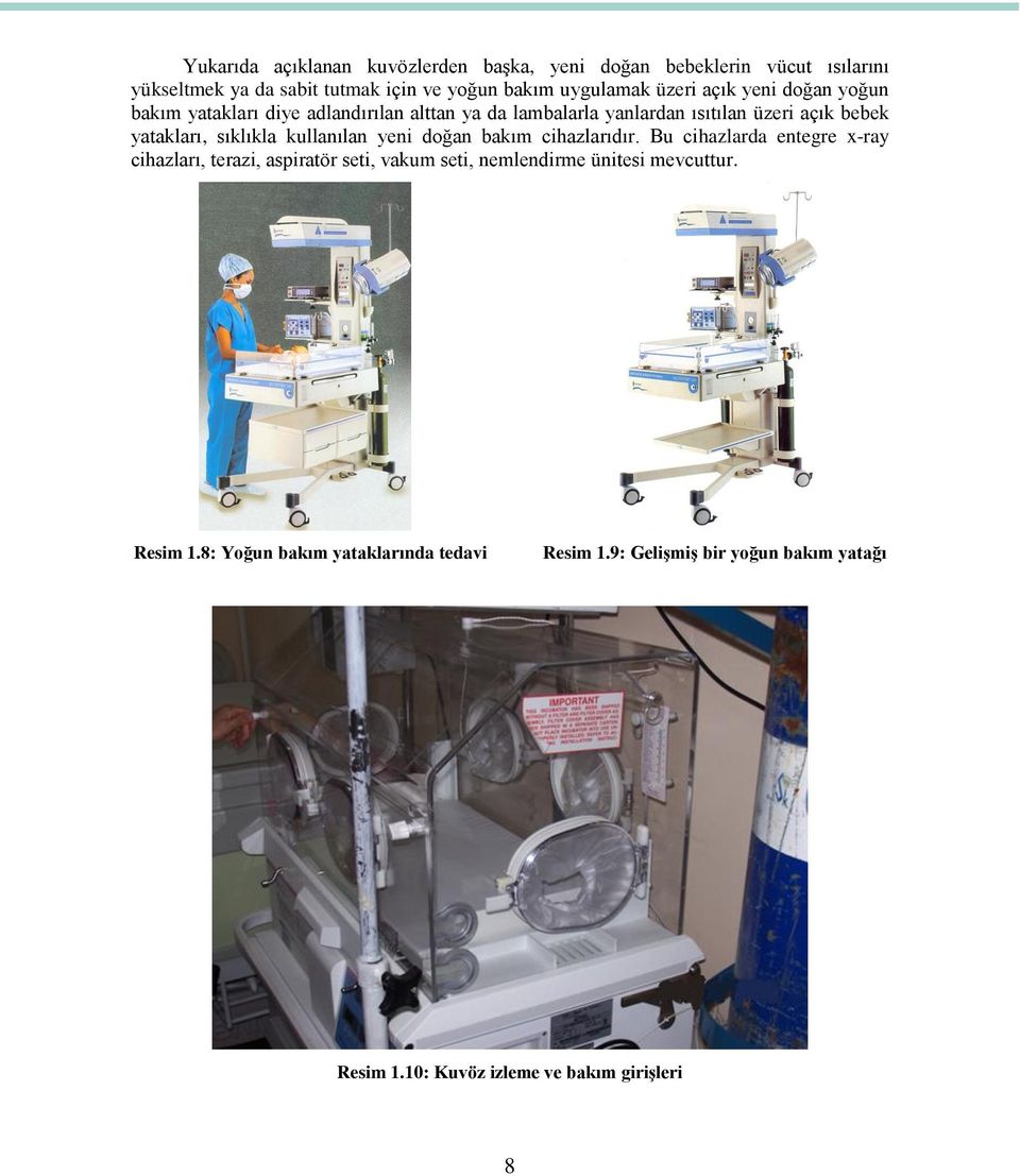 sıklıkla kullanılan yeni doğan bakım cihazlarıdır.