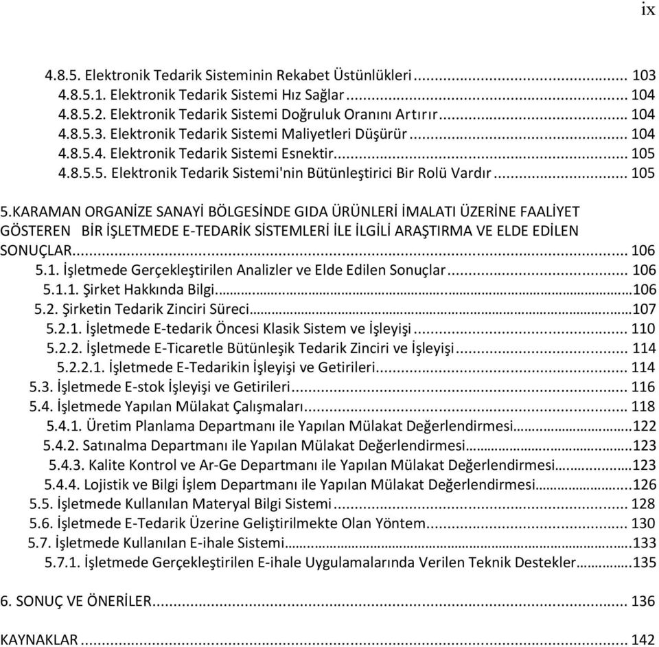 KARAMAN ORGANİZE SANAYİ BÖLGESİNDE GIDA ÜRÜNLERİ İMALATI ÜZERİNE FAALİYET GÖSTEREN BİR İŞLETMEDE E-TEDARİK SİSTEMLERİ İLE İLGİLİ ARAŞTIRMA VE ELDE EDİLEN SONUÇLAR... 10