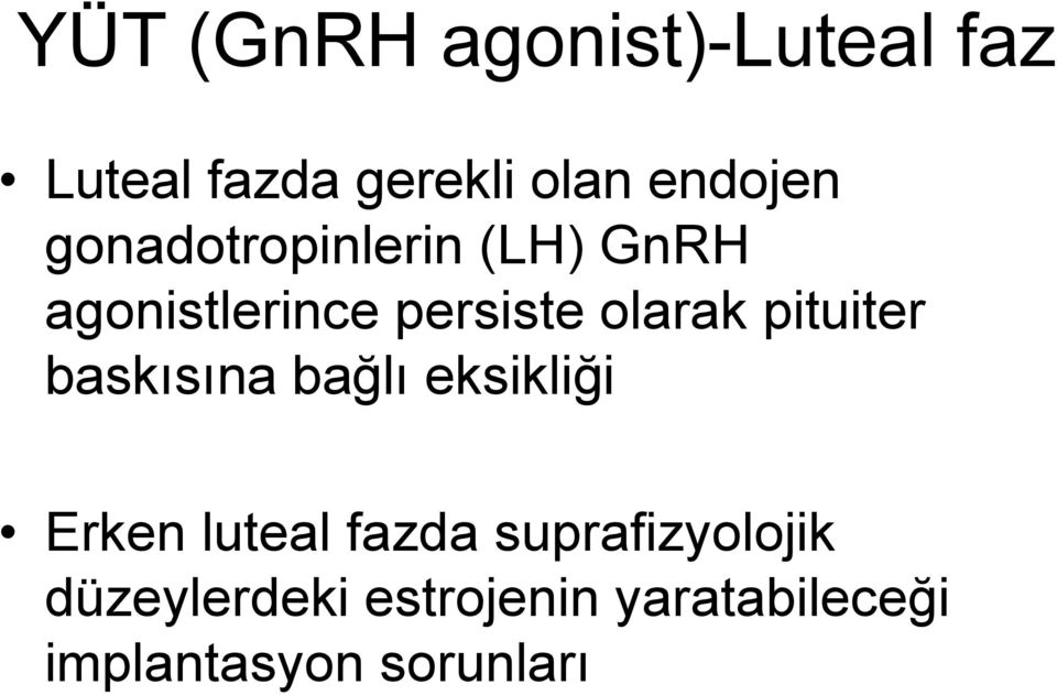 pituiter baskısına bağlı eksikliği Erken luteal fazda