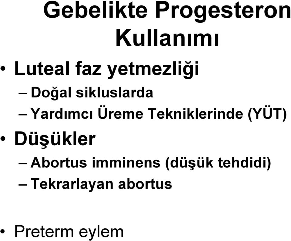 Tekniklerinde (YÜT) Düşükler Abortus imminens