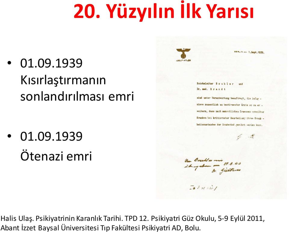 1939 Ötenazi emri Halis Ulaş. Psikiyatrinin Karanlık Tarihi.