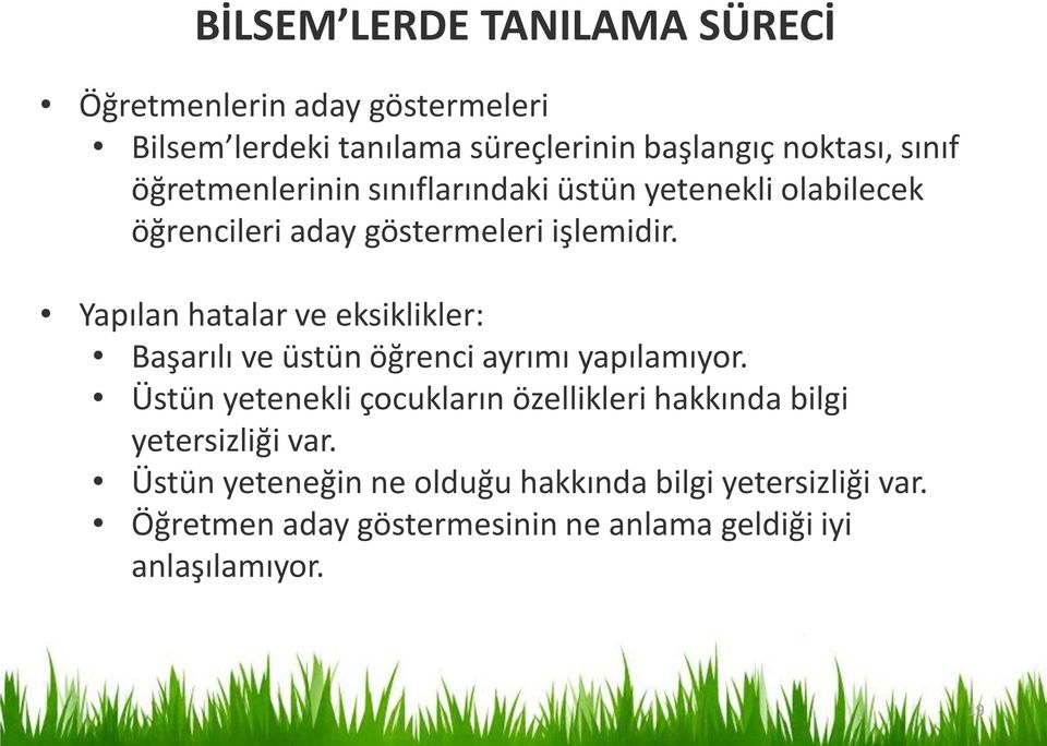 Yapılan hatalar ve eksiklikler: Başarılı ve üstün öğrenci ayrımı yapılamıyor.