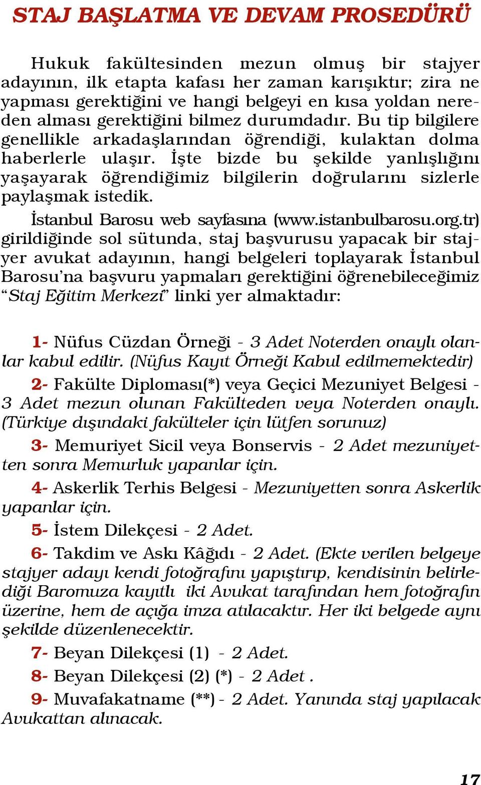 ) 11- Sab ka Kayd - 2 Adet (Arfliv kay tl al nacak) 12- kametgâh Senedi - 2 Adet (Sadece stanbul kametgah kabul edilir) 13-4.