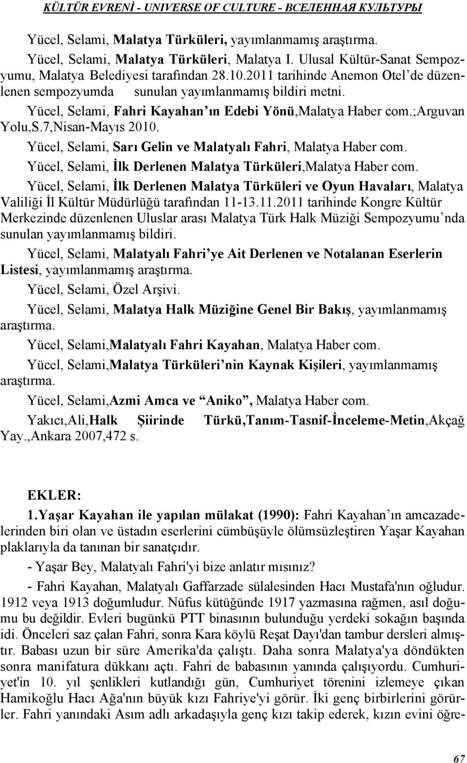 Yücel, Selami, Sarı Gelin ve Malatyalı Fahri, Malatya Haber com. Yücel, Selami, İlk Derlenen Malatya Türküleri,Malatya Haber com.