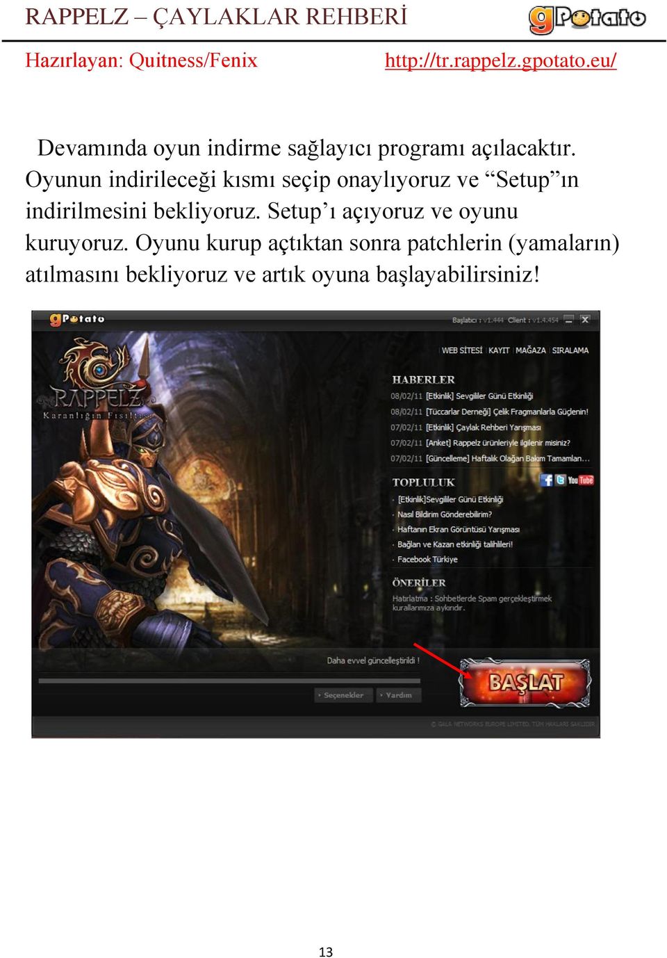 bekliyoruz. Setup ı açıyoruz ve oyunu kuruyoruz.