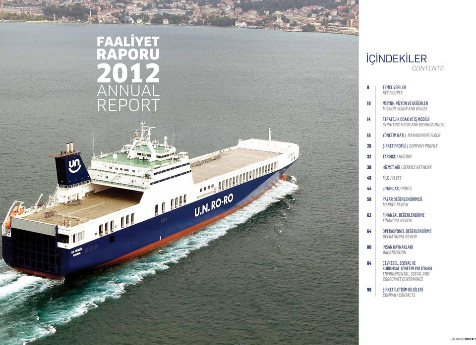 FİLO / FLEET 44 LİMANLAR / PORTS 58 PAZAR DEĞERLENDİRMESİ MARKET REVIEW 62 FİNANSAL DEĞERLENDİRME FINANCIAL REVIEW 64 OPERasyonel DEĞERLENDİRME OPERATIONAL REVIEW 80