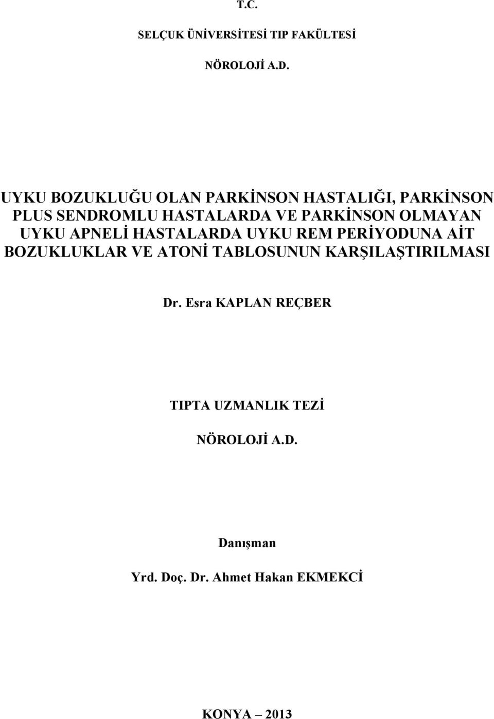 OLMAYAN UYKU APNELİ HASTALARDA UYKU REM PERİYODUNA AİT BOZUKLUKLAR VE ATONİ TABLOSUNUN