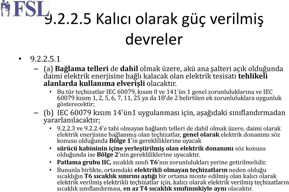 kısım 14'ün1 uygulanması için, aşağıdaki sınıflandırmadan yararlanılacaktır; 9.2.