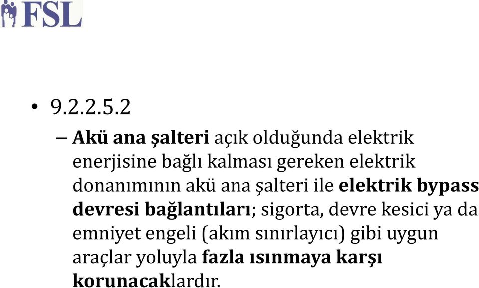 gereken elektrik donanımının akü ana şalteri ile elektrik bypass