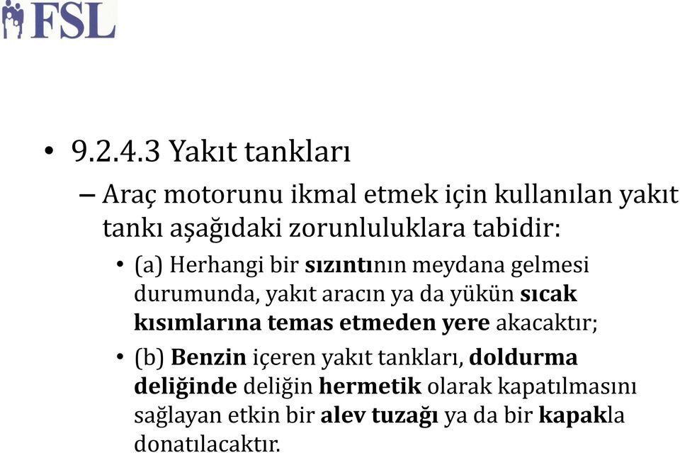 tabidir: (a) Herhangi bir sızıntının meydana gelmesi durumunda, yakıt aracın ya da yükün sıcak