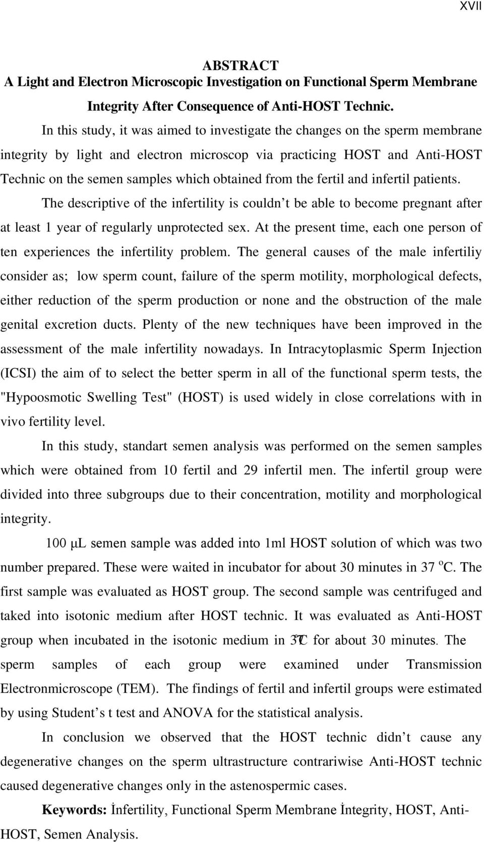 from the fertil and infertil patients. The descriptive of the infertility is couldn t be able to become pregnant after at least 1 year of regularly unprotected sex.