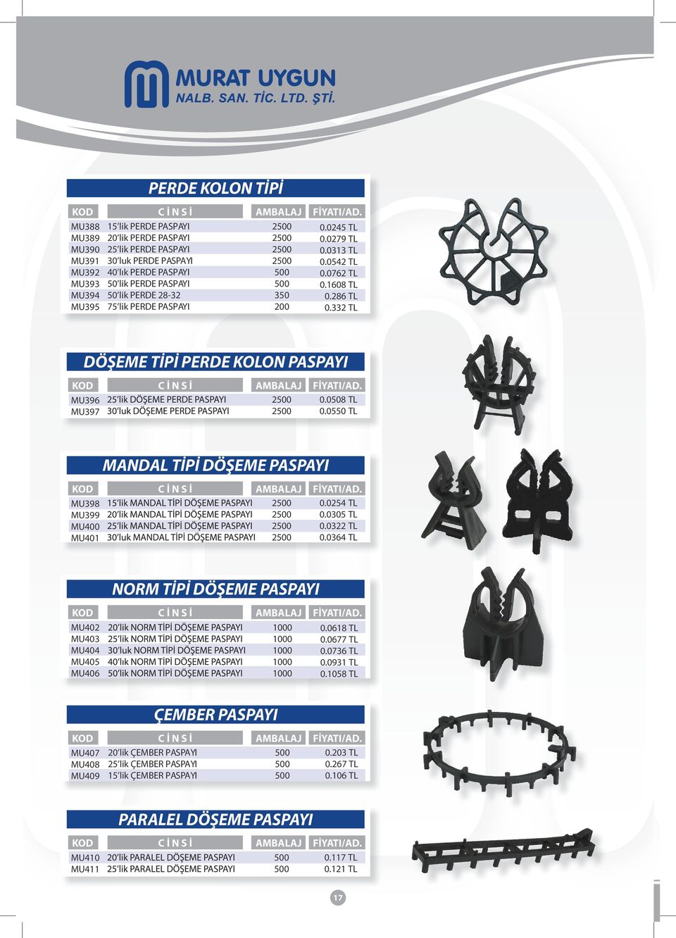 332 TL DÖŞEME TİPİ PERDE KOLON PASPAYI MU396 MU397 2500 2500 0.0508 TL 0.0550 TL MU398 MU399 MU400 MU401 MANDAL TİPİ DÖŞEME PASPAYI 2500 2500 2500 2500 0.0254 TL 0.0305 TL 0.0322 TL 0.