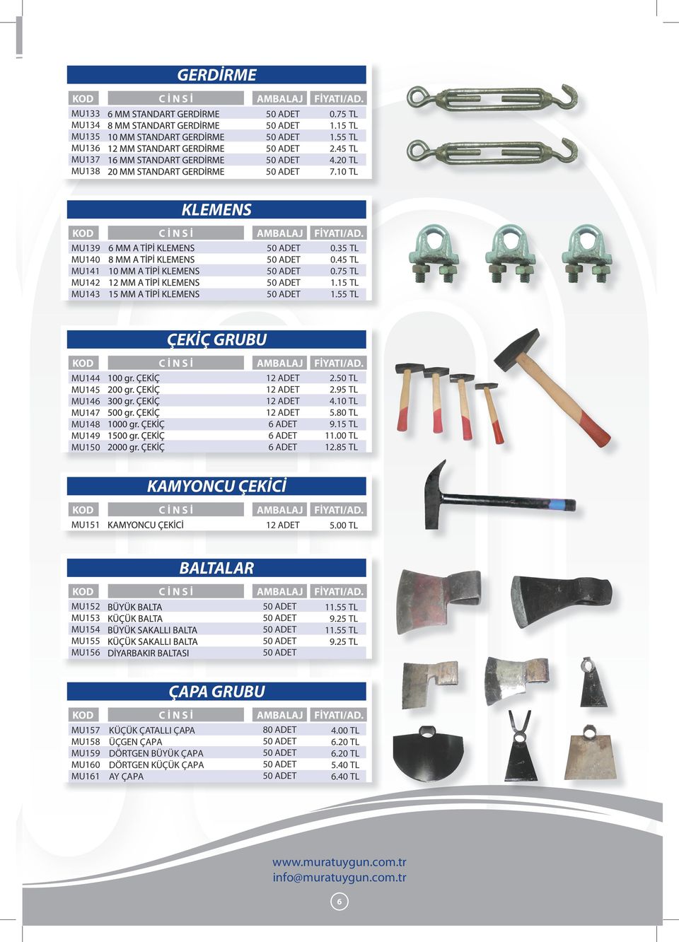 85 TL MU151 KAMYONCU ÇEKİCİ 5.00 TL MU152 MU153 MU154 MU155 MU156 BALTALAR 11.55 TL 9.