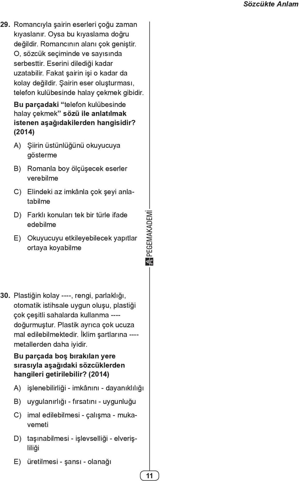 Bu parçadaki telefon kulübesinde halay çekek sözü ile anlatılak istenen aşağıdakilerden hangisidir?