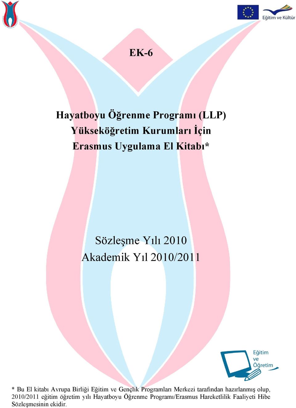 ve Gençlik Programları Merkezi tarafından hazırlanmış olup, 2010/2011 eğitim öğretim