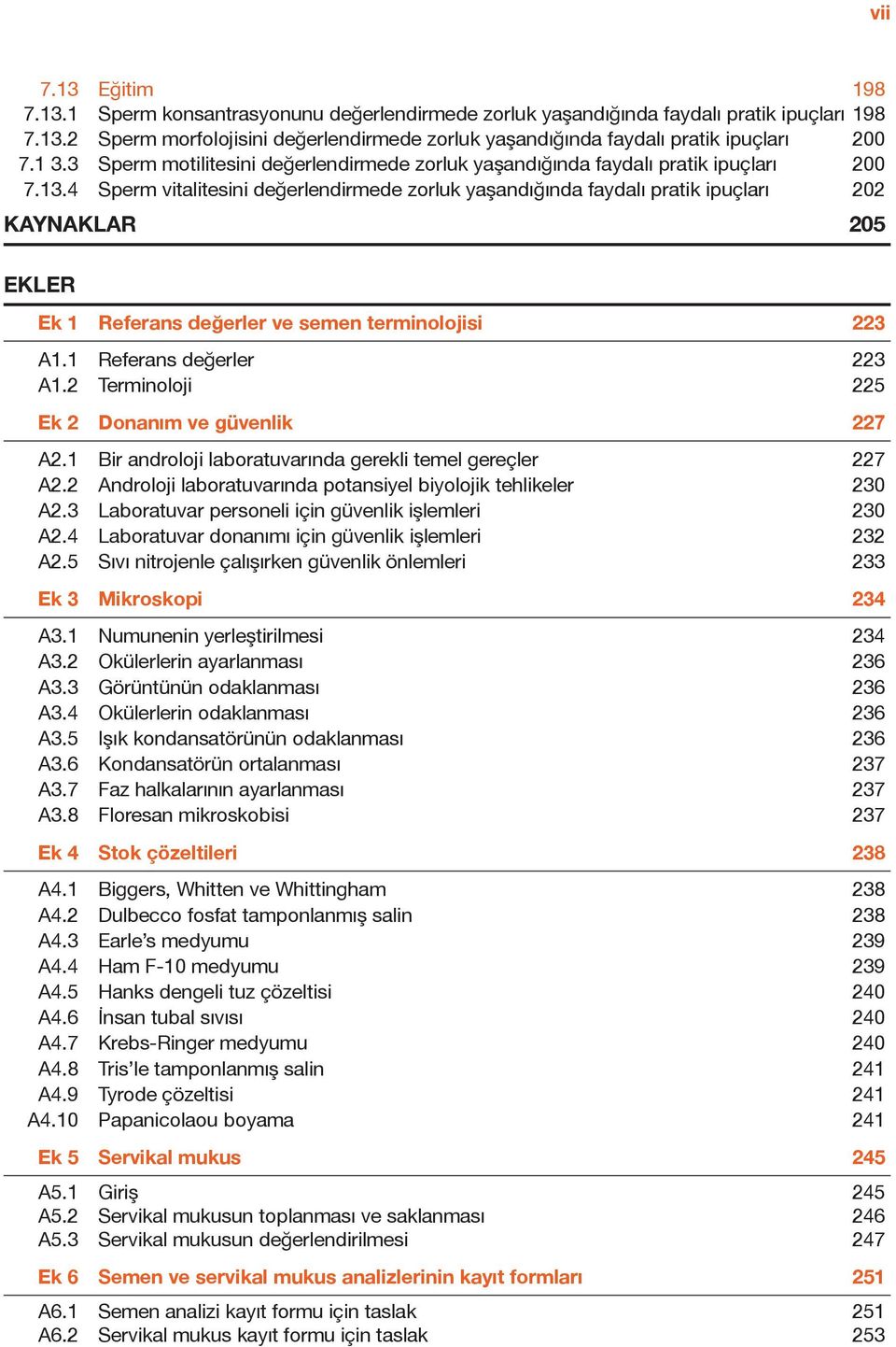 4 Sperm vitalitesini değerlendirmede zorluk yaşandığında faydalı pratik ipuçları 202 KAYNAKLAR 205 EKLER Ek 1 Referans değerler ve semen terminolojisi 223 A1.1 Referans değerler 223 A1.