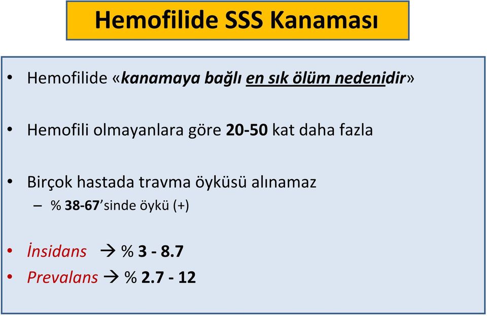 kat daha fazla Birçok hastada travma öyküsü alınamaz %