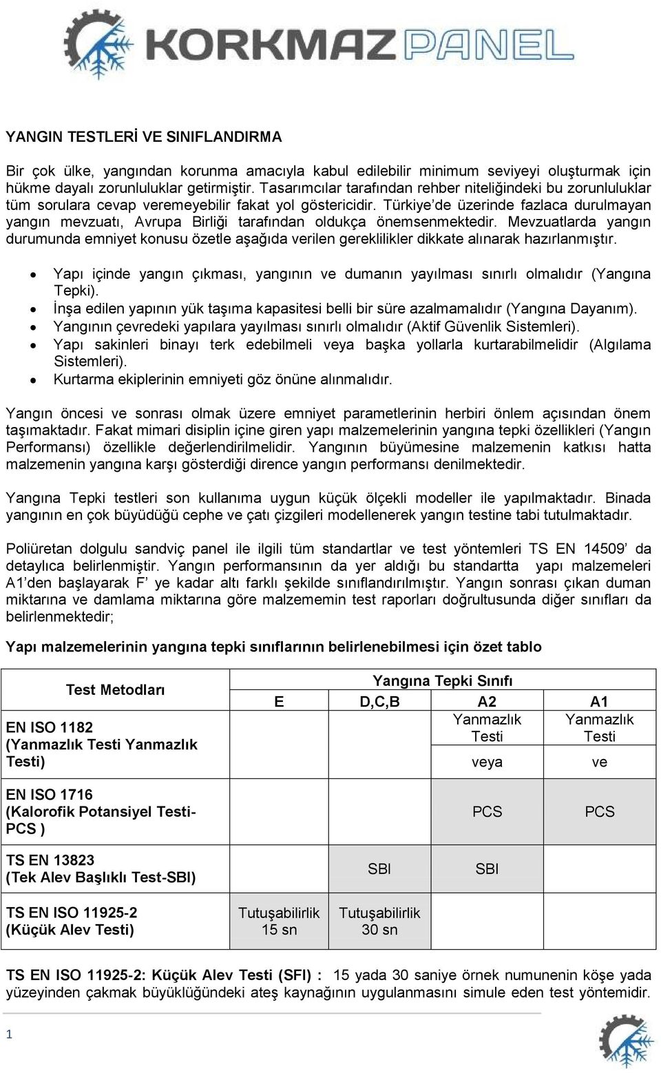 Türkiye de üzerinde fazlaca durulmayan yangın mevzuatı, Avrupa Birliği tarafından oldukça önemsenmektedir.