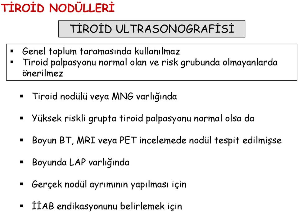 grupta tiroid palpasyonu normal olsa da Boyun BT, MRI veya PET incelemede nodül tespit