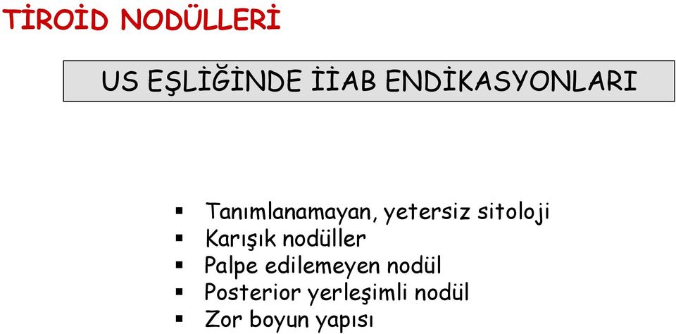 Karışık nodüller Palpe edilemeyen