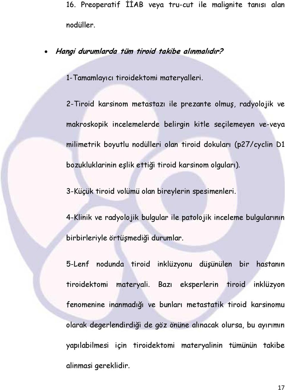 bozukluklarinin eşlik ettiği tiroid karsinom olguları). 3-Küçük tiroid volümü olan bireylerin spesimenleri.