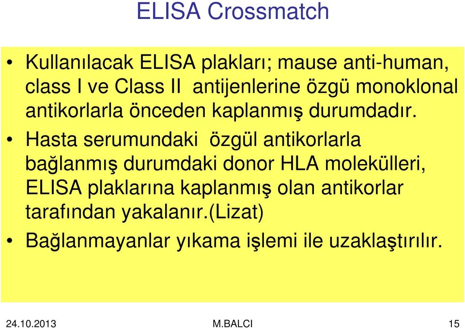 Hasta serumundaki özgül antikorlarla bağlanmış durumdaki donor HLA molekülleri, ELISA