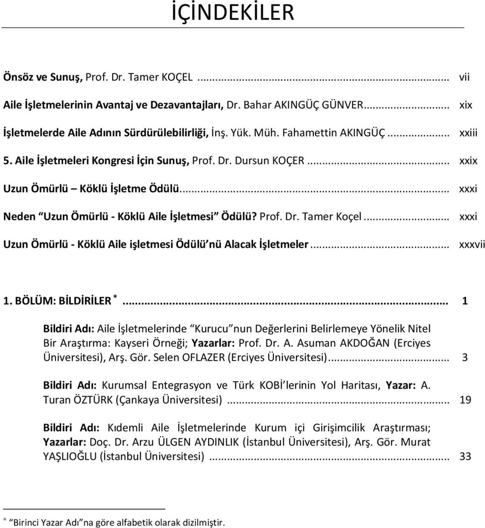 .. xxxi Uzun Ömürlü - Köklü Aile işletmesi Ödülü nü Alacak İşletmeler... xxxvii 1. BÖLÜM: BİLDİRİLER.