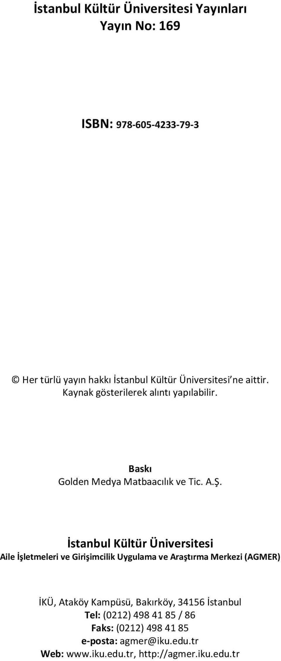 İstanbul Kültür Üniversitesi Aile İşletmeleri ve Girişimcilik Uygulama ve Araştırma Merkezi (AGMER) İKÜ, Ataköy Kampüsü,