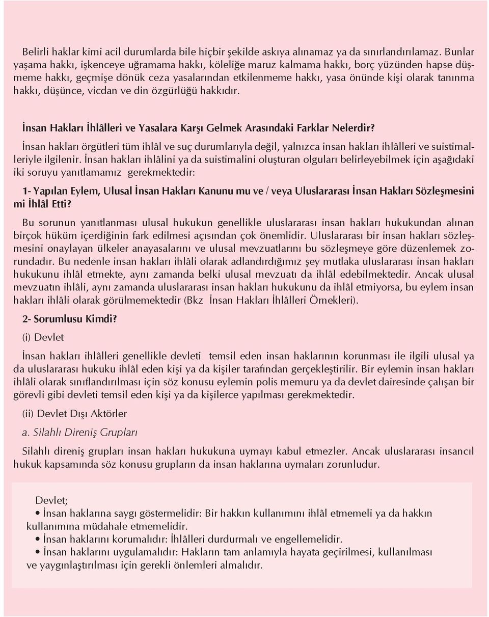 hakkı, düşünce, vicdan ve din özgürlüğü hakkıdır. İnsan Hakları İhlâlleri ve Yasalara Karşı Gelmek Arasındaki Farklar Nelerdir?