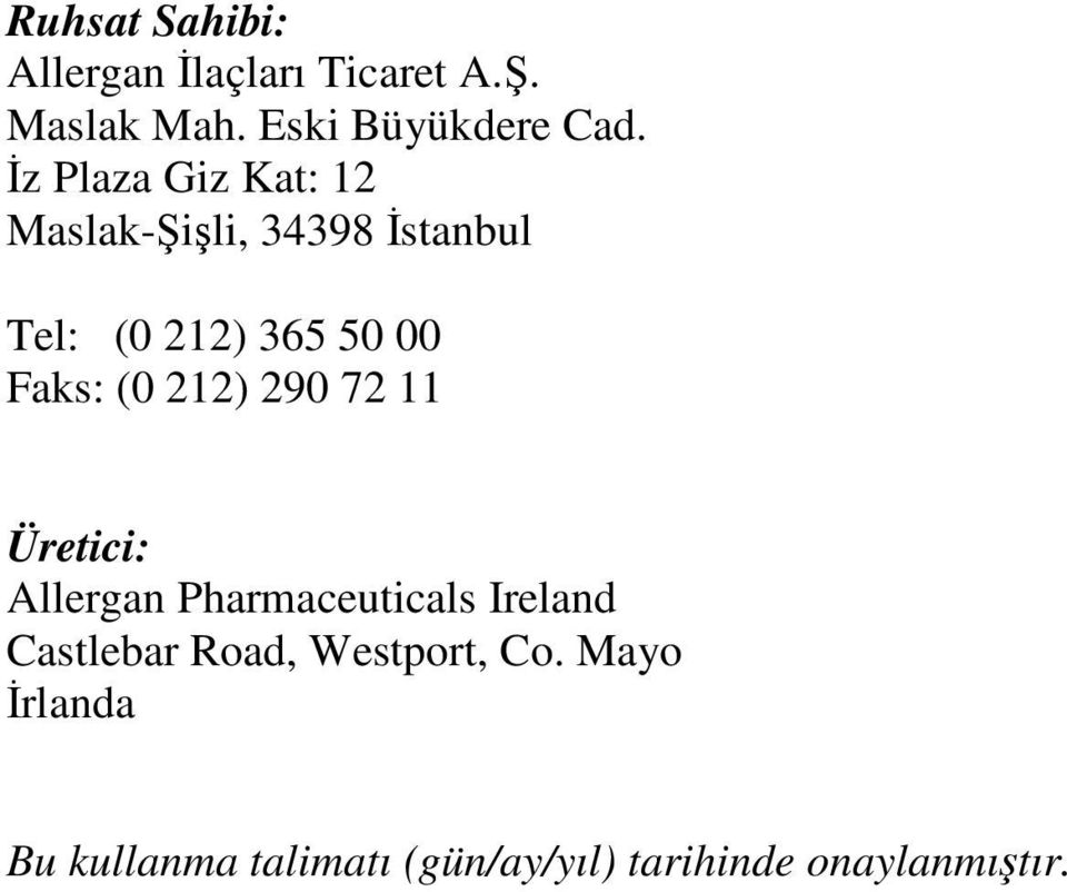 (0 212) 290 72 11 Üretici: Allergan Pharmaceuticals Ireland Castlebar Road,