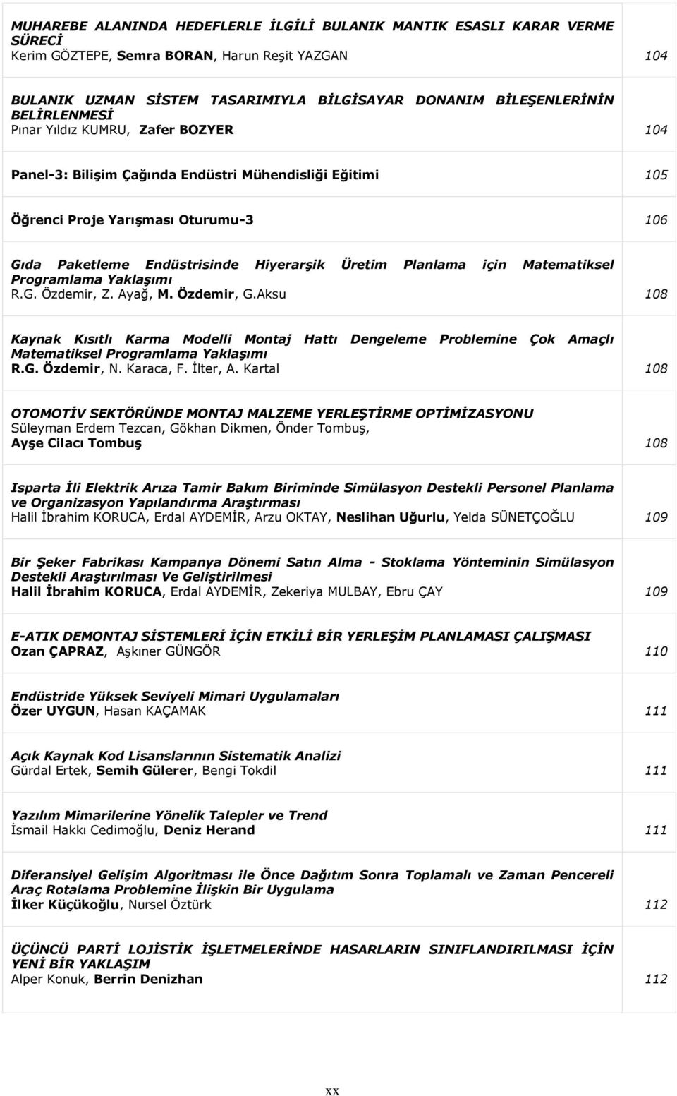 Planlama için Matematiksel Programlama YaklaĢımı R.G. Özdemir, Z. Ayağ, M. Özdemir, G.