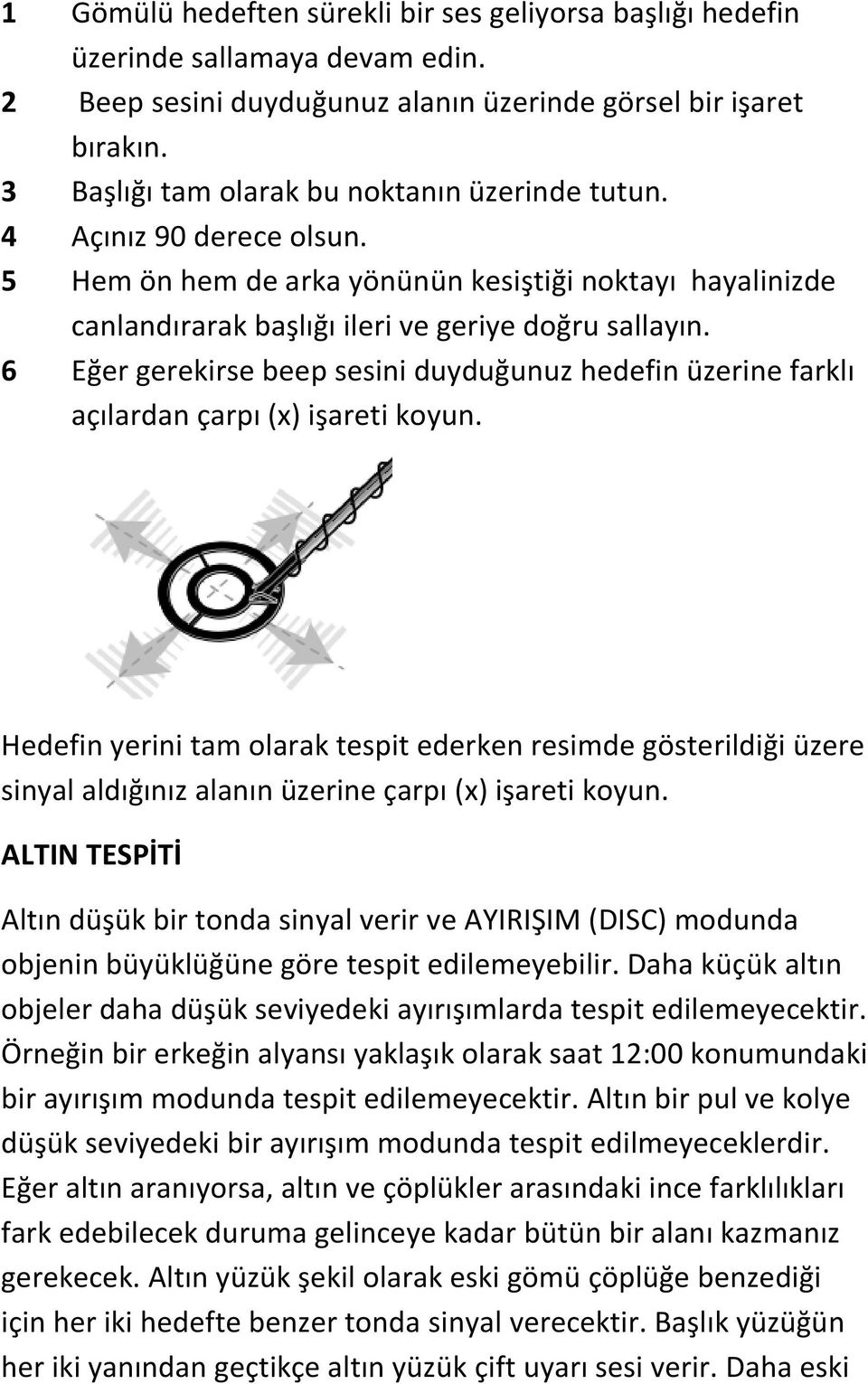 6 Eğer gerekirse beep sesini duyduğunuz hedefin üzerine farklı açılardan çarpı (x) işareti koyun.