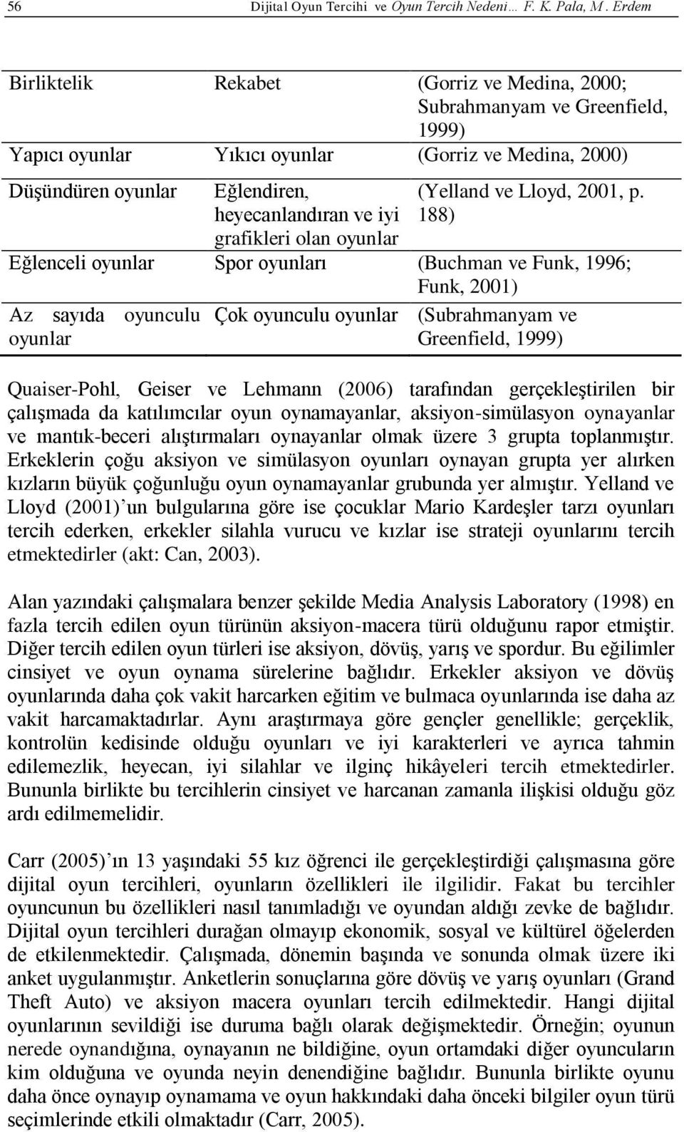 grafikleri olan oyunlar (Yelland ve Lloyd, 2001, p.