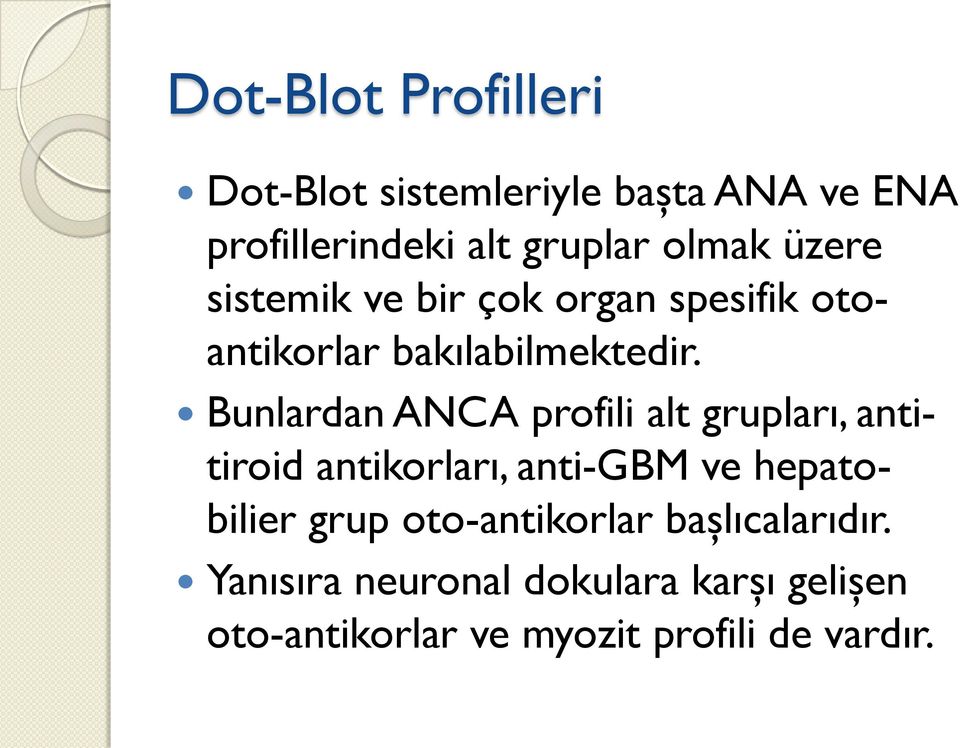 Bunlardan ANCA profili alt grupları, antitiroid antikorları, anti-gbm ve hepatobilier grup