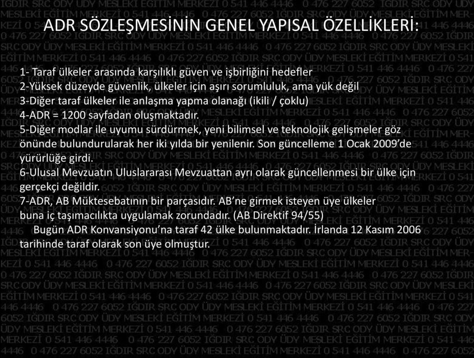 5-Diğer modlar ile uyumu sürdürmek, yeni bilimsel ve teknolojik gelişmeler göz önünde bulundurularak her iki yılda bir yenilenir. Son güncelleme 1 Ocak 2009 de yürürlüğe girdi.