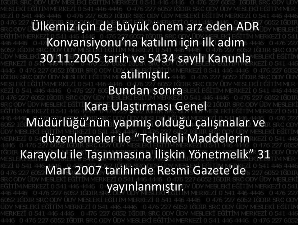 Bundan sonra Kara Ulaştırması Genel Müdürlüğü nün yapmış olduğu çalışmalar ve