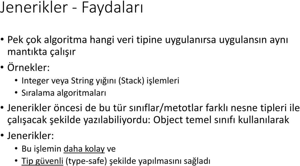 öncesi de bu tür sınıflar/metotlar farklı nesne tipleri ile çalışacak şekilde yazılabiliyordu: Object