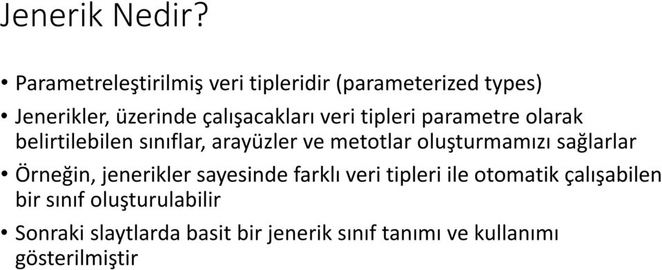 veri tipleri parametre olarak belirtilebilen sınıflar, arayüzler ve metotlar oluşturmamızı