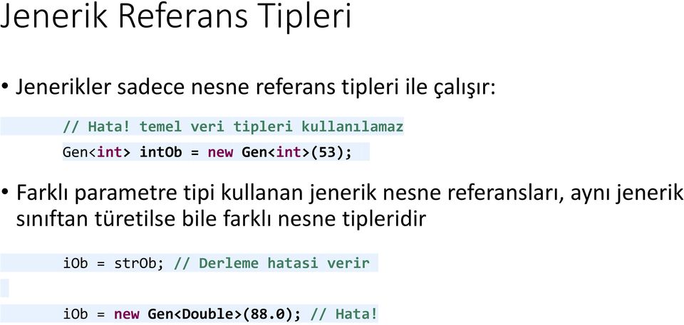 tipi kullanan jenerik nesne referansları, aynı jenerik sınıftan türetilse bile farklı