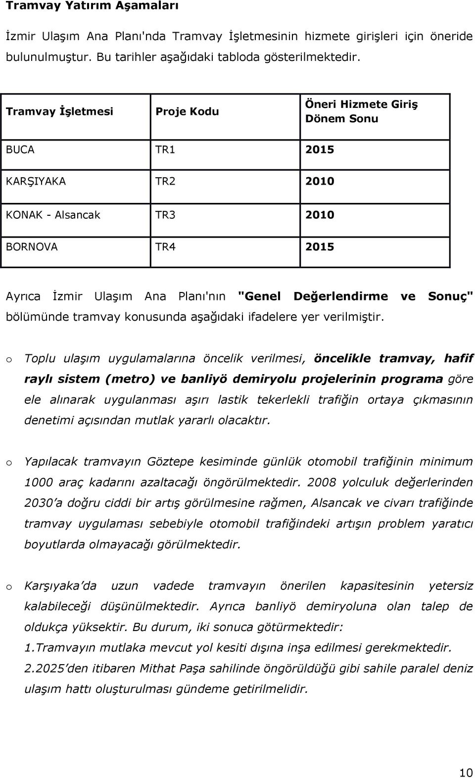 Sonuç" bölümünde tramvay konusunda aşağıdaki ifadelere yer verilmiştir.