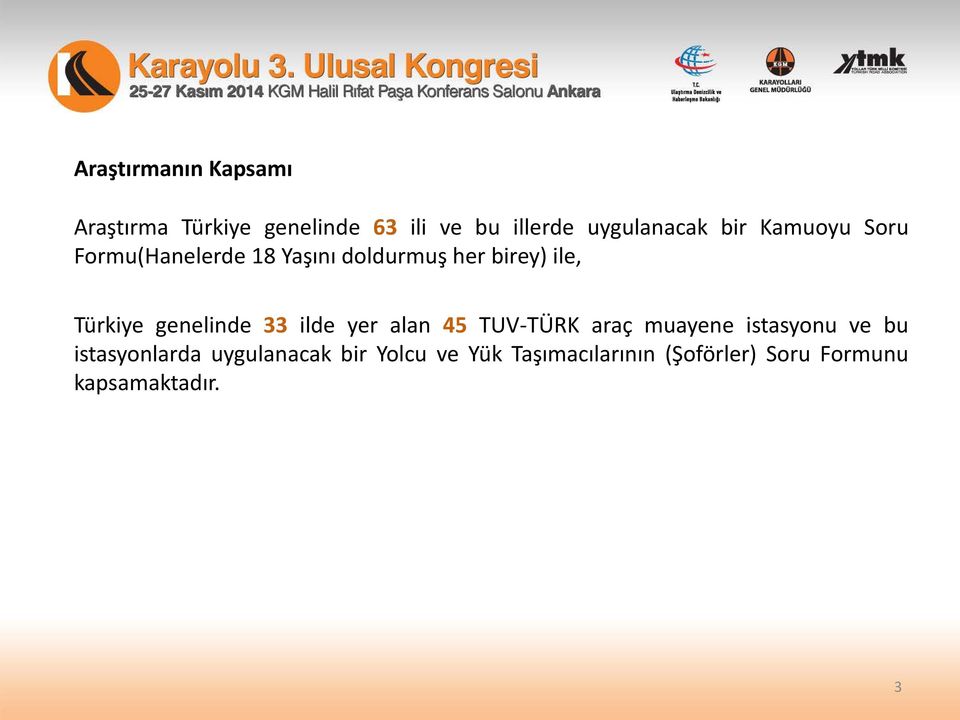 genelinde 33 ilde yer alan 45 TUV-TÜRK araç muayene istasyonu ve bu istasyonlarda