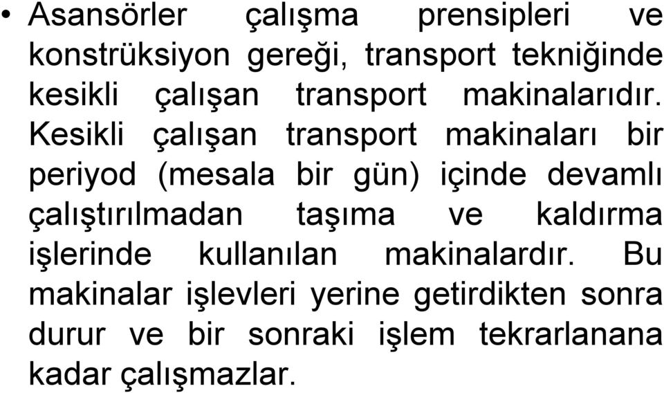 Kesikli çalışan transport makinaları bir periyod (mesala bir gün) içinde devamlı