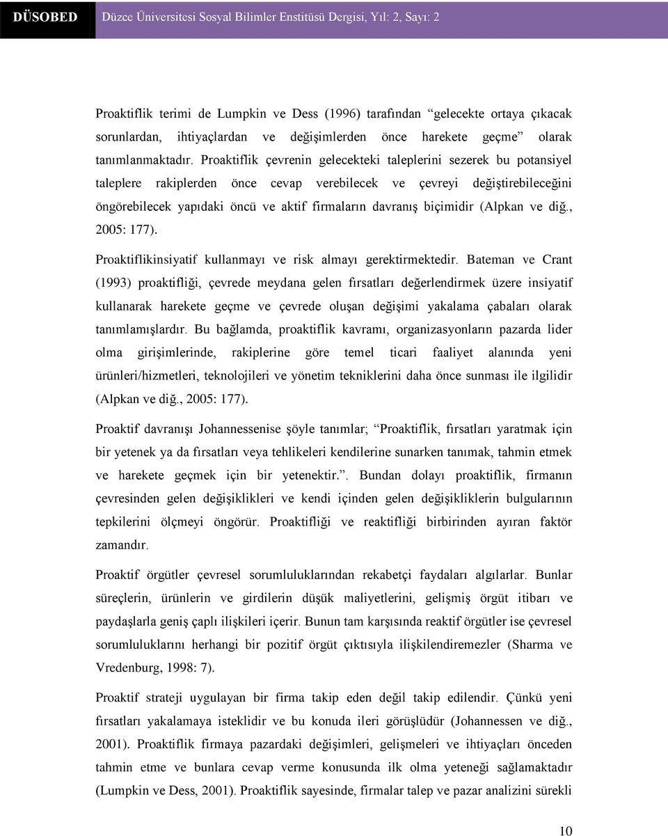 biçimidir (Alpkan ve diğ., 2005: 177). Proaktiflikinsiyatif kullanmayı ve risk almayı gerektirmektedir.