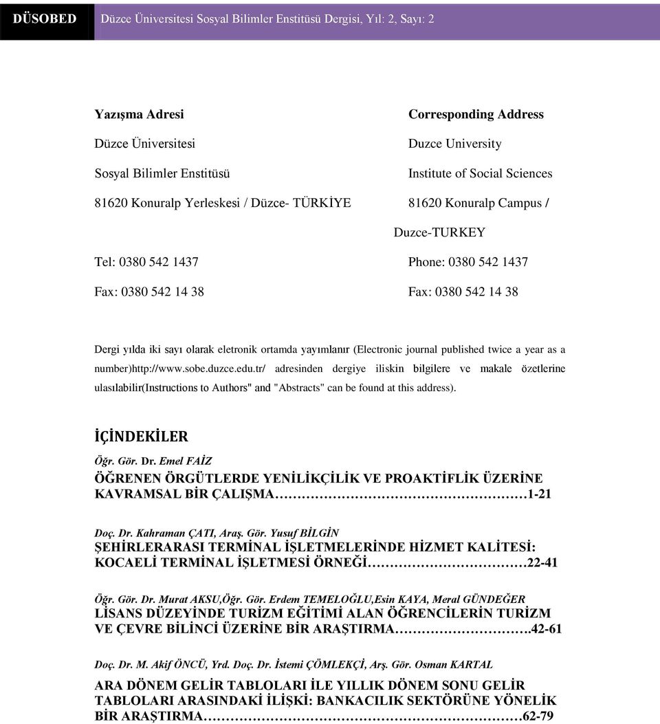 number)http://www.sobe.duzce.edu.tr/ adresinden dergiye iliskin bilgilere ve makale özetlerine ulasılabilir(instructions to Authors" and "Abstracts" can be found at this address). İÇİNDEKİLER Öğr.