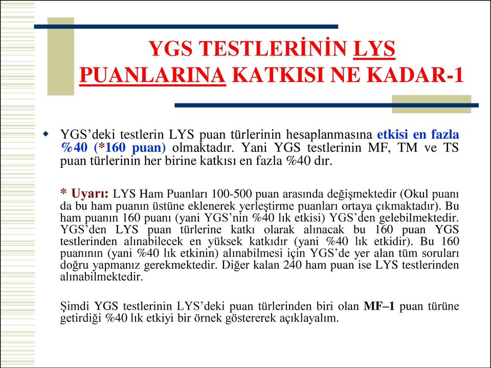 * Uyarı: LYS Ham Puanları 100-500 puan arasında değişmektedir (Okul puanı da bu ham puanın üstüne eklenerek yerleştirme puanları ortaya çıkmaktadır).