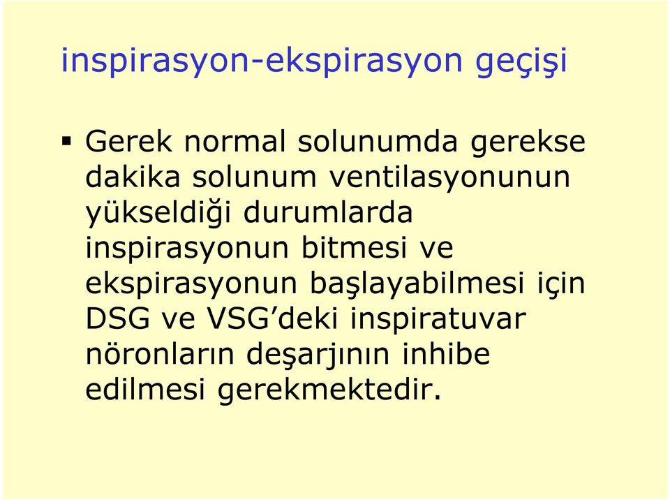 inspirasyonun bitmesi ve ekspirasyonun başlayabilmesi için DSG