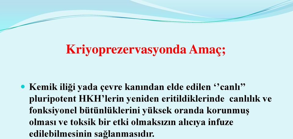 canlılık ve fonksiyonel bütünlüklerini yüksek oranda korunmuş