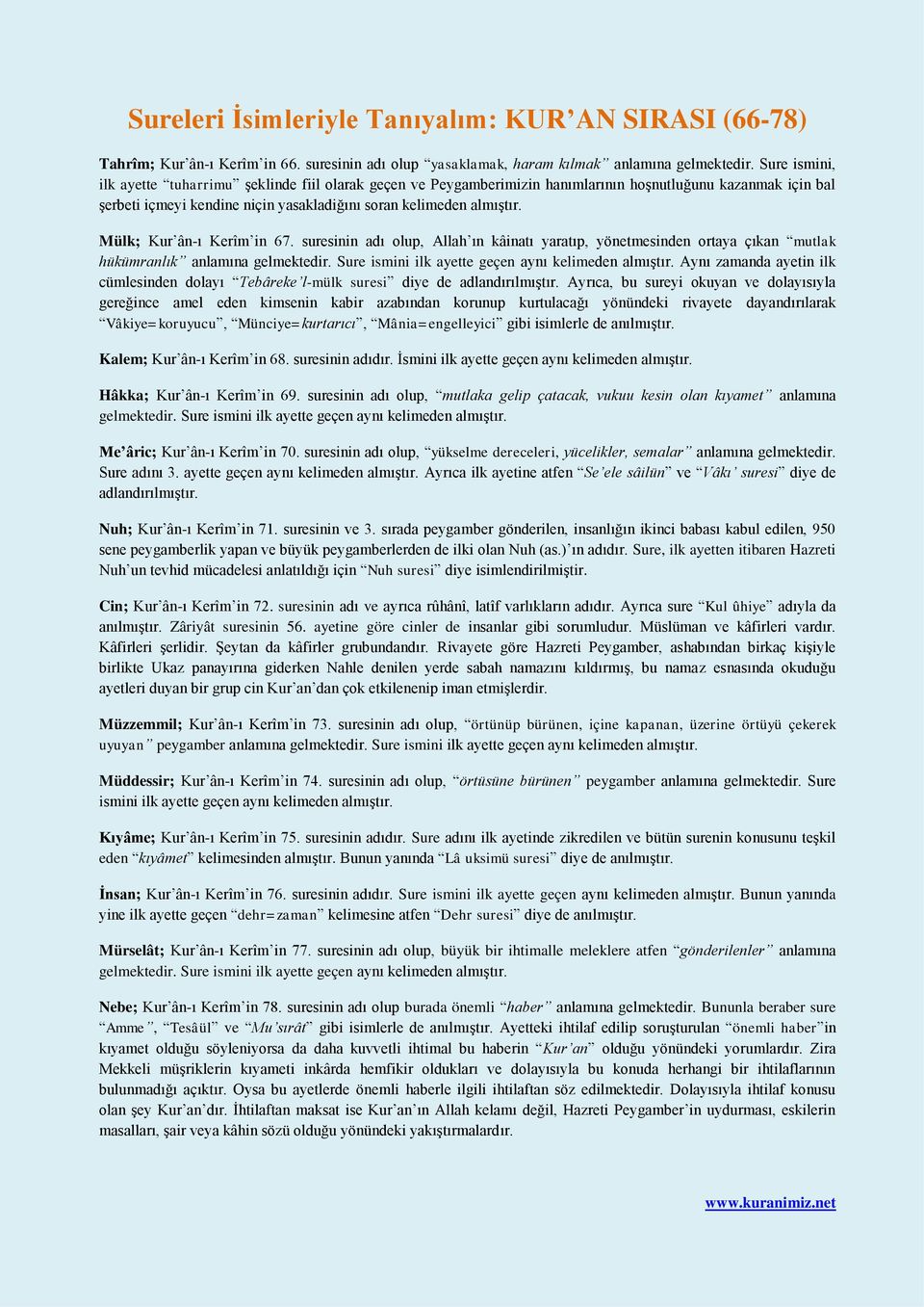 Mülk; Kur ân-ı Kerîm in 67. suresinin adı olup, Allah ın kâinatı yaratıp, yönetmesinden ortaya çıkan mutlak hükümranlık anlamına gelmektedir. Sure ismini ilk ayette geçen aynı kelimeden almıştır.