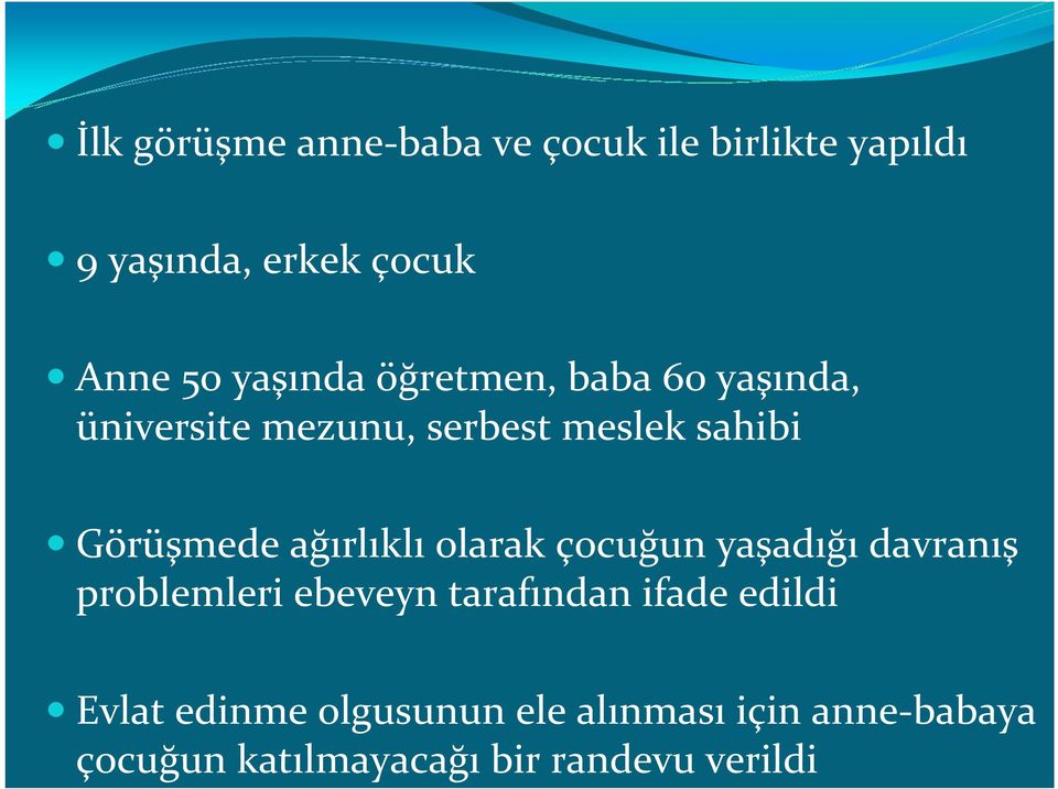 ağırlıklı olarak çocuğun yaşadığı davranış problemleri ebeveyn tarafından ifade edildi