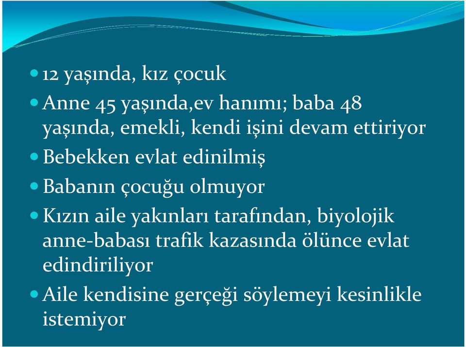 Kızın aile yakınları tarafından, biyolojik anne-babası trafik kazasında